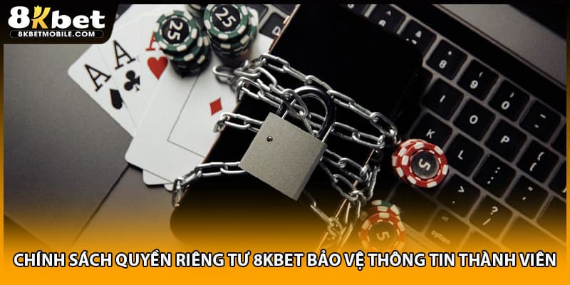 Chính sách quyền riêng tư 8KBET bảo vệ thông tin thành viên