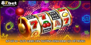 Nổ Hũ 90 - Slot Game Săn Thưởng Đình Đám Cực Dễ Trúng