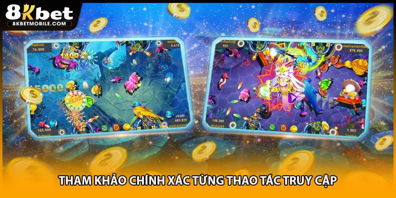 Tham khảo chính xác từng thao tác truy cập 