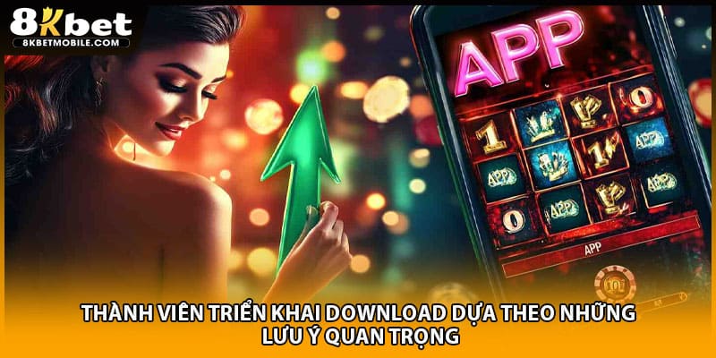 Thành viên triển khai download dựa theo những lưu ý quan trọng